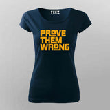 Prove them wrong T-Shirt For Women