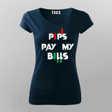 PIPS PAY MY BILLS Forex T-Shirt For Women