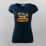 I'm Always Hangry T-Shirt For Women India