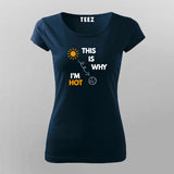 This Is Why I' m Hot T-Shirt For Women
