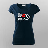 No Time For Your Bakwas Meme T-shirt For Women