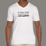 A New Day A New Algorithm Funny Programmer V Neck T-Shirt For Men India