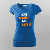 ABEY BHABI HAI TERI Hindi T-Shirt For Women