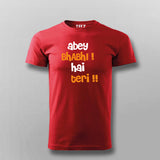 ABEY BHABI HAI TERI T-shirt For Men