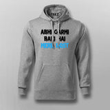 ABHI GARMI BAKI HAI MERE DOST Funny Hindi Hoodie For Men
