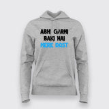 ABHI GARMI BAKI HAI MERE DOST Funny Hindi Hoodie For Women