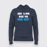 ABHI GARMI BAKI HAI MERE DOST Funny Hindi Hoodie For Women