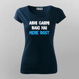 ABHI GARMI BAKI HAI MERE DOST Funny Hindi T-Shirt For Women