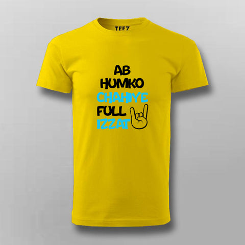 AB HUMKO CHAHIYA FULL IZZAT Hindi T-shirt For Men Online India
