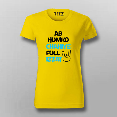 AB HUMKO CHAHIYA FULL IZZAT Hindi T-Shirt For Women Online India