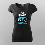 AB HUMKO CHAHIYA FULL IZZAT Hindi T-Shirt For Women Online Teez