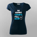 AB HUMKO CHAHIYA FULL IZZAT Hindi T-Shirt For Women