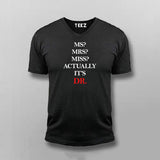 MS? MRS? MISS? ACTUALLY IT'S DR V-neck T-shirt For Men Online India