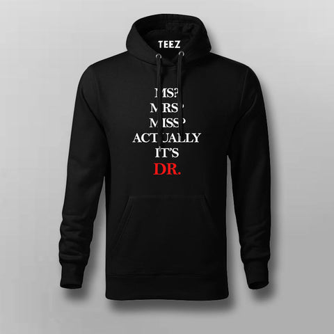 MS? MRS? MISS? ACTUALLY IT'S DR Hoodies For Men Online India