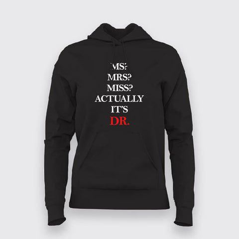 MS? MRS? MISS? ACTUALLY IT'S DR Hoodies For Women Online India