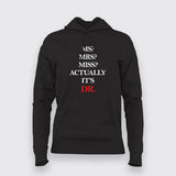 MS? MRS? MISS? ACTUALLY IT'S DR Hoodie For Women Online India