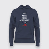 MS? MRS? MISS? ACTUALLY IT'S DR T-Shirt For Women