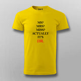 MS? MRS? MISS? ACTUALLY IT'S DR T-shirt For Men Online India