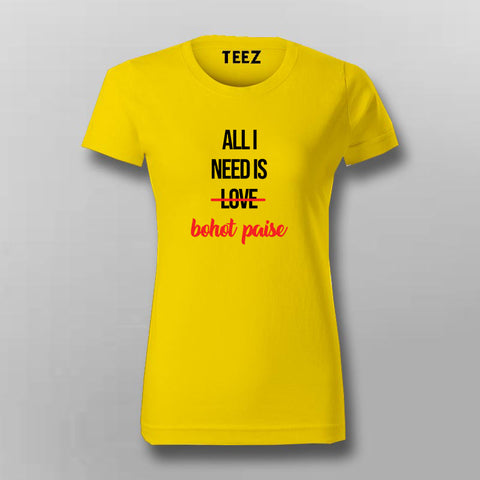 ALL I NEED IS BOHOT PAISA Hindi Funny T-Shirt For Women Online India