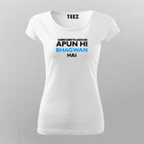 APUN HI BHAGWAN HAI T-Shirt For Women