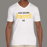 Aao khabi haveli pe Men's v neck T-shirt online india