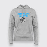 Abey Pagal Hain Kya Funny Hindi Hoodie For Women Online India