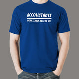Accountants Work Their Assets Off T-Shirt For Men India