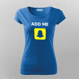 Add Me On Snapchat T-Shirt For Women