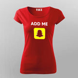Add Me On Snapchat T-Shirt For Women