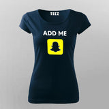 Add Me On Snapchat T-Shirt For Women