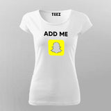 Add Me On Snapchat T-Shirt For Women