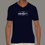 And The Adventure Begins V Neck T-shirt For Men Online India