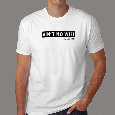 Ain't No Wifi In Here Funny Computer Science T-Shirt For Men Online India