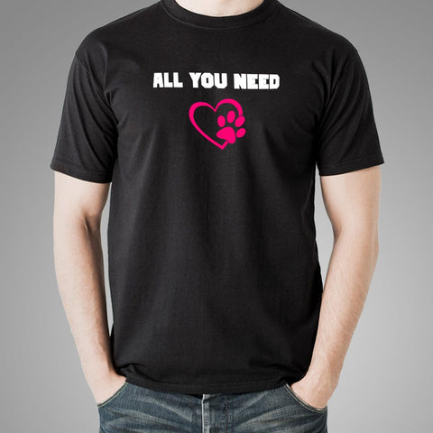 All You Need Is Love And A Pet Animal T-Shirt For Men Online India