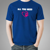 All You Need Is Love And A Pet Animal T-Shirt For Men