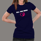 All You Need Is Love And A Pet Animal T-Shirt For Women