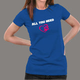 All You Need Is Love And A Pet Animal T-Shirt For Women