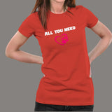 All You Need Is Love And A Pet Animal T-Shirt For Women