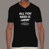 All You Need Is Love And Coffee V Neck T-Shirt For Men Online India