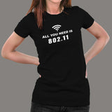 All You Need Is 802.11 T-Shirt For Women Online India