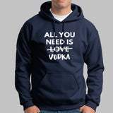 All You Need is Vodka  Hoodies For Men India