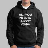All You Need is Vodka  Hoodies For Men
