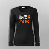 All My Kids Have Paws Fullsleeve T-Shirt For Women Online