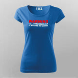 All Stressed Out And No One To Choke Funny T-Shirt For Women