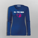 All You Need Is Love And A Pet Animal T-Shirt For Women