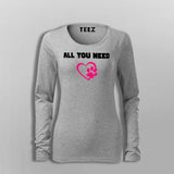 All You Need Is Love And A Pet Animal T-Shirt For Women