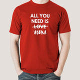 All You Need is Vodka  Men's T-shirt