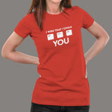 I Wish That Could Alt Ctrl Del You T-Shirt For Women
