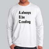 Always Be Coding Programmer Full Sleeve T-Shirt For Men Online India