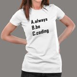 Always Be Coding Women's T-Shirt - Code Nonstop